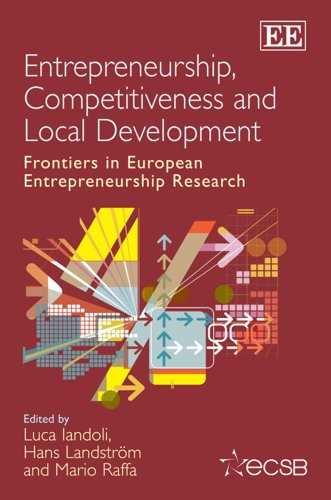 Entrepreneurship Competitiveness And Local Development Frontiers In European Entrepreneurship Research Illustrated Edition Luca Iandoli