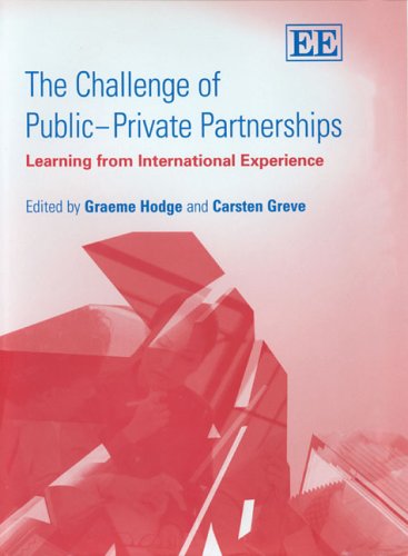 The Challenge Of Publicprivate Partnerships Learning From International Experience Carsten Greve