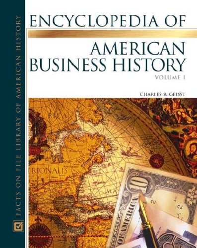 The Encyclopedia Of American Business History Almanacs Of American Life 2 Vol Set Charles Geisst