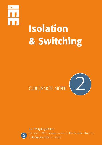 Guidance Note 2 Isolation And Switching Iee Guidence Notes No 2 4th Edition Institution Of Electrical Engineers