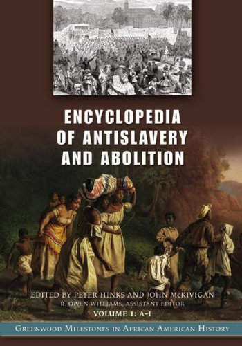 Encyclopedia Of Antislavery And Abolition Greenwood Milestones In African American History Peter P Hinks