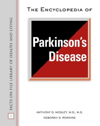 The Encyclopedia Of Parkinsons Disease Facts On File Library Of Health And Living 1st Edition Anthony D Mosley