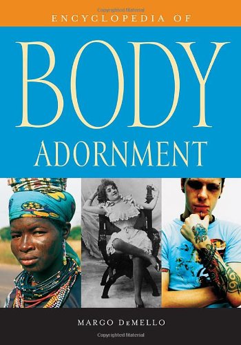 Encyclopedia Of Body Adornment First Edition Margo Demello