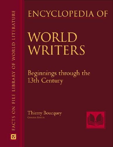 Encyclopedia Of World Writers Beginnings To 20th Century Facts On File Library Of World Literature Thierry Boucquey