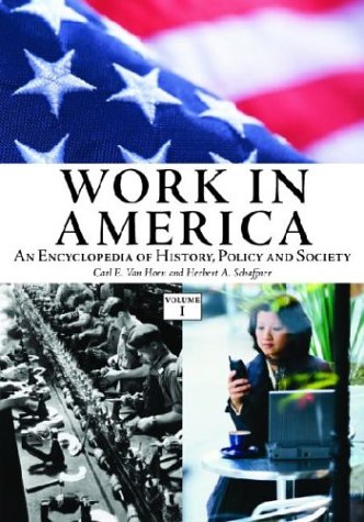 Work In America An Encyclopedia Of History Policy And Society Illustrated Edition Carl E Van Horn