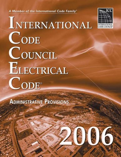 2006 International Code Council Electrical Code Administrative Provisions Softcover Version 1st Edition International Code Council