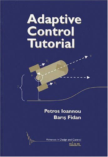 Adaptive Control Tutorial Advances In Design And Control Petros Ioannou And Baris Fidan