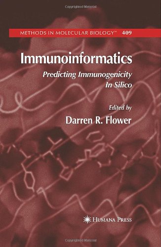 Immunoinformatics Predicting Immunogenicity In Silico 1st Edition Darren R Flower Auth