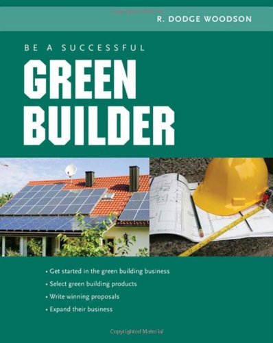 Be A Successful Green Builder 1st Edition R Woodson