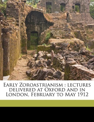 Early Zoroastrianism Lectures James Hope Moulton