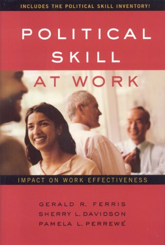 Political Skill At Work Impact On Work Effectiveness Gerald R Ferris