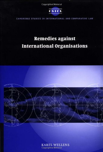 Remedies Against Int Organisations 1st Edition Karel Wellens