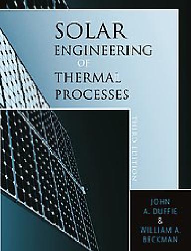 Solar Engineering Of Thermal Processes William A Beckman John A Duffie