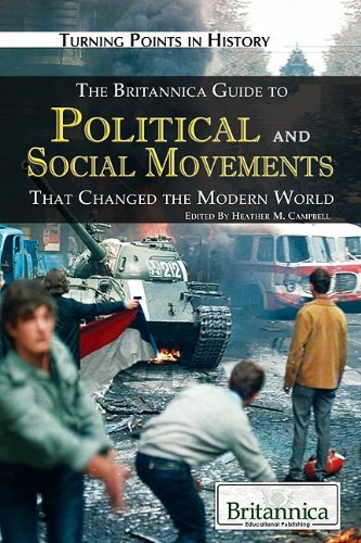 The Britannica Guide To Political And Social Movements That Changed The Modern World 1st Edition Heather M Campbell