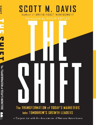 The Shift The Transformation Of Todays Marketers Into Tomorrows Growth Leaders 1st Edition Scott M Davis