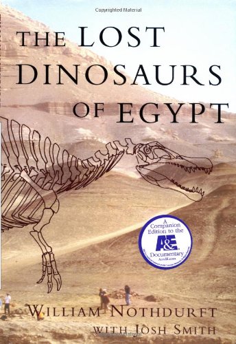 The Lost Dinosaurs Of Egypt 1st William Nothdurft Josh Smith