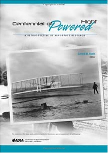 Centennial Of Powered Flight A Retospective Of Aerospace Research Library Of Flight Series Illustrated Edition Gerard M Faeth