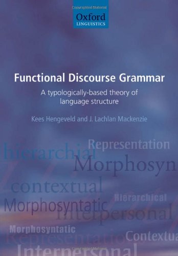 Functional Discourse Grammar A Typologicallybased Theory Of Language Structure Kees Hengeveld