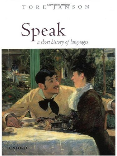 Speak A Short History Of Languages 1st Edition Tore Janson