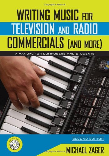 Writing Music For Television And Radio Commercials And More A Manual For Composers And Students 2nd Michael Zager