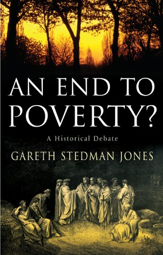 An End To Poverty A Historical Debate Gareth Stedman Jones