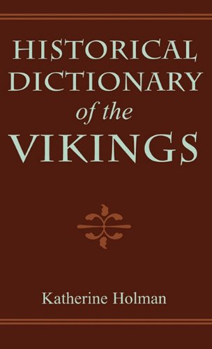 Historical Dictionary Of The Vikings Annotated Edition Katherine Holman