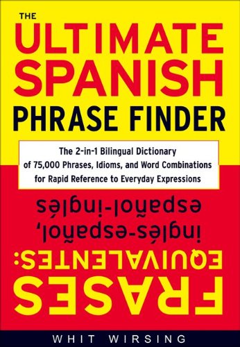 The Ultimate Spanish Phrase Finder Frases Equivalentes Inglsespaol Espaolingls 1st Edition Whit Wirsing