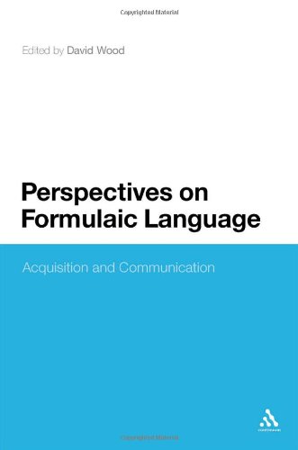 Perspectives On Formulaic Language Acquisition And Communication David Wood