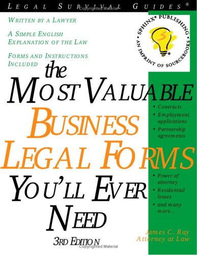 The Most Valuable Business Legal Forms Youll Ever Need Third Edition James Ray
