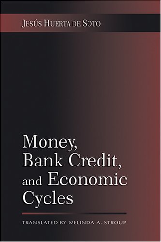 Money Bank Credit And Economic Cycles Jess Huerta De Soto