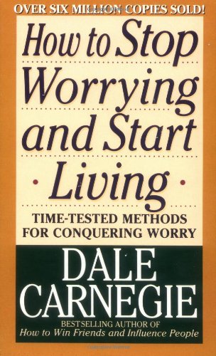 How To Stop Worrying And Start Living Dale Carnegie