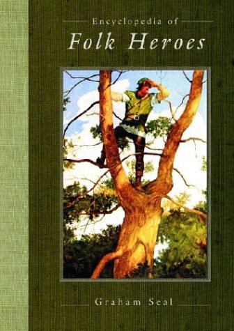 Encyclopedia Of Folk Heroes Graham Seal