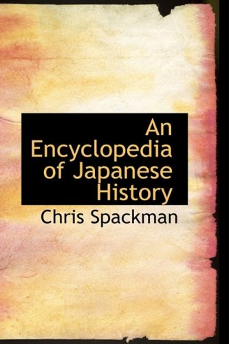 An Encyclopedia Of Japanese History Chris Spackman