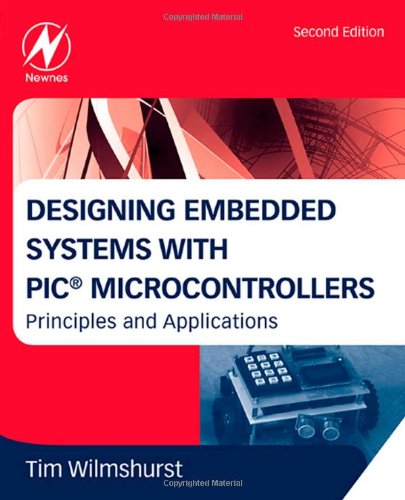 Designing Embedded Systems With Pic Microcontrollers Second Edition Principles And Applications 2nd Edition Tim Wilmshurst