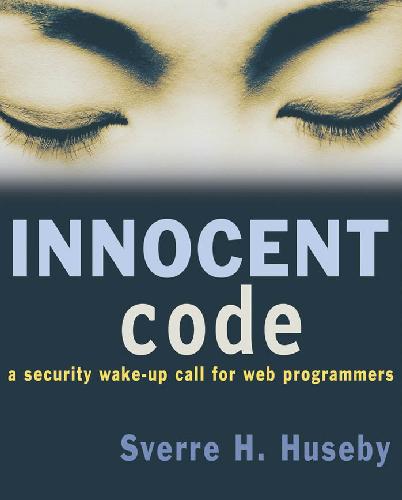 Innocent Code A Security Wakeup Call For Web Programmers Sverre H Huseby