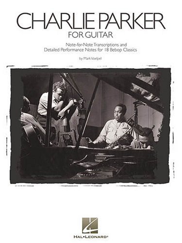 Charlie Parker For Guitar Notefornote Transcriptions And Detailed Performance Notes For 18 Bebop Classics Guitar Educational Mark Voelpel