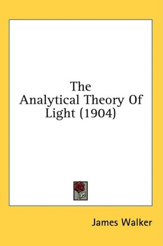 The Analytical Theory Of Light 1904 James Walker