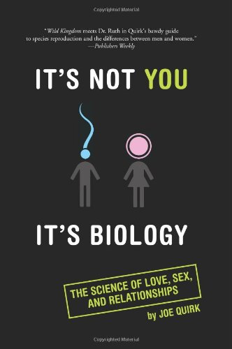 Its Not You Its Biology Joe Quirk