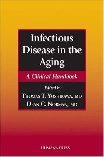 Infectious Disease In The Aging A Clinical Handbook 1st Thomas T Yoshikawa