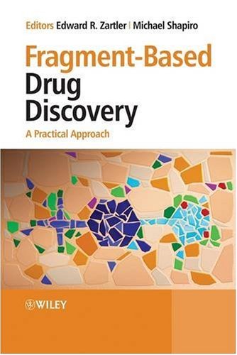 Fragmentbased Drug Discovery A Practical Approach 1st Edition Edward Zartler