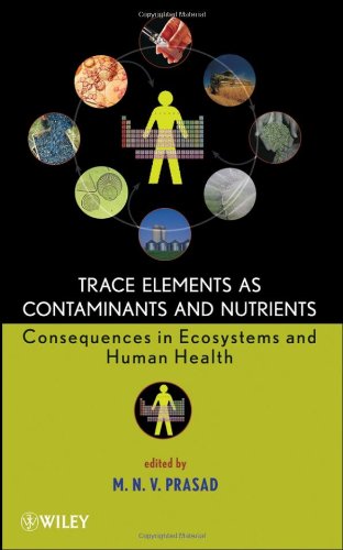 Trace Elements As Contaminants And Nutrients Consequences In Ecosystems And Human Health M N V Prasad