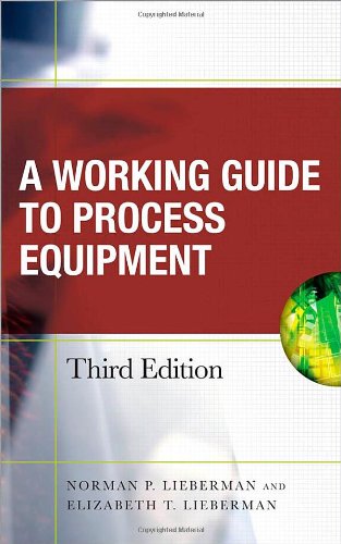 Working Guide To Process Equipment 3rd Edition Norman Lieberman