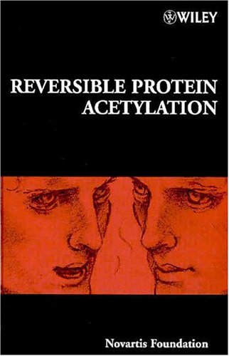 Reversible Protein Acetylation 1st Edition Novartis Foundation