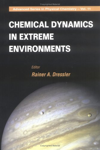 Chemical Dynamics In Extreme Environments Rainer A Dressler