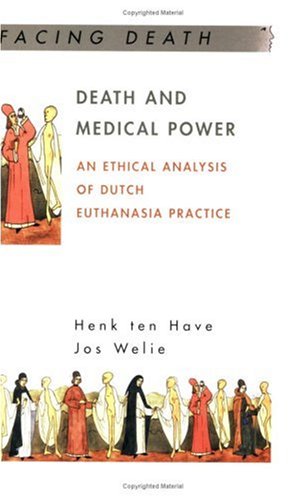 Death And Medical Power 1st Edition Henk Ten Have Jos Welie