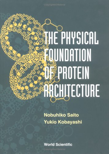 The Physical Foundation Of Protein Architecture 1st Nobuhiko Saito