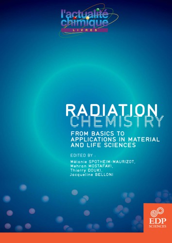 Radiation Chemistry From Basics To Applications In Material And Life Sciences Melanie Spotheimmaurizot