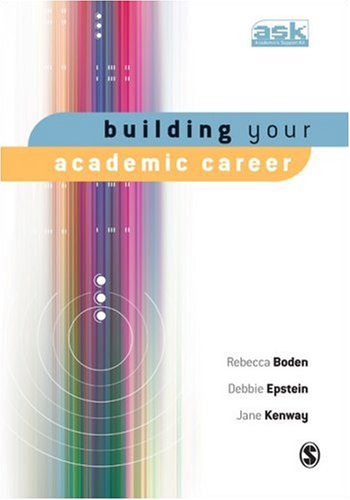 Building Your Academic Career Rebecca Boden Debbie Epstein Jane Kenway
