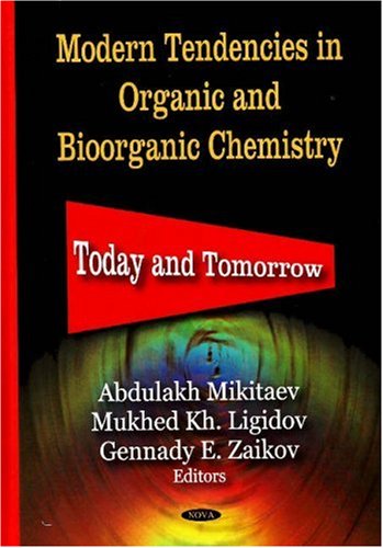 Modern Tendencies In Organic And Bioorganic Chemistry Today And Tomorrow Illustrated Edition Abdulakh K Mikitaev