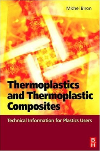Thermoplastics And Thermoplastic Composites Technical Information For Plastics Users Michel Biron